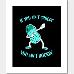 If You Ain't Crocin' You Ain't Rockin' Croc Dabbing Posters and Art